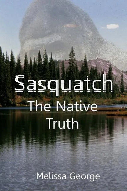 Sasquatch, the Native Truth - Paperback