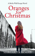 Oranges for Christmas: A Berlin Wall Escape Novel - Paperback
