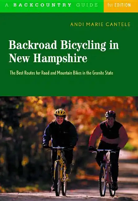 Backroad Bicycling in New Hampshire: 32 Scenic Rides Along Country Lanes in the Granite State - Paperback