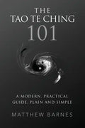 The Tao Te Ching 101: a modern, practical guide, plain and simple - Paperback
