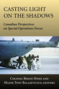Casting Light on the Shadows: Canadian Perspectives on Special Operations Forces - Paperback