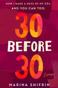 30 Before 30: How I Made a Mess of My 20s, and You Can Too: Essays - Paperback
