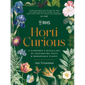 Horti Curious: A Gardener's Miscellany of Fascinating Facts & Remarkable Plants - Hardcover