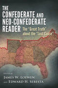 The Confederate and Neo-Confederate Reader: The Great Truth about the Lost Cause - Paperback
