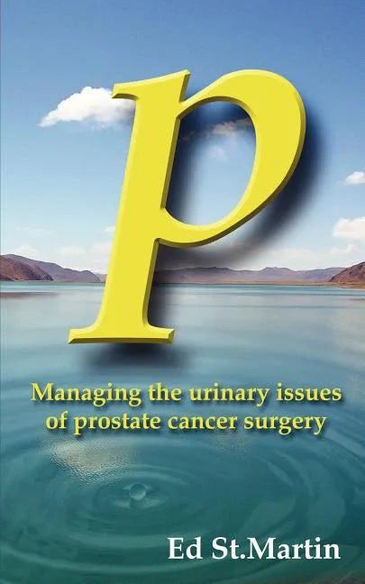 P: Managing the Urinary Issues of Prostate Cancer Surgery - Paperback