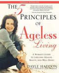 The Five Principles of Ageless Living: A Woman's Guide to Lifelong Health, Beauty, and Well-Being - Paperback