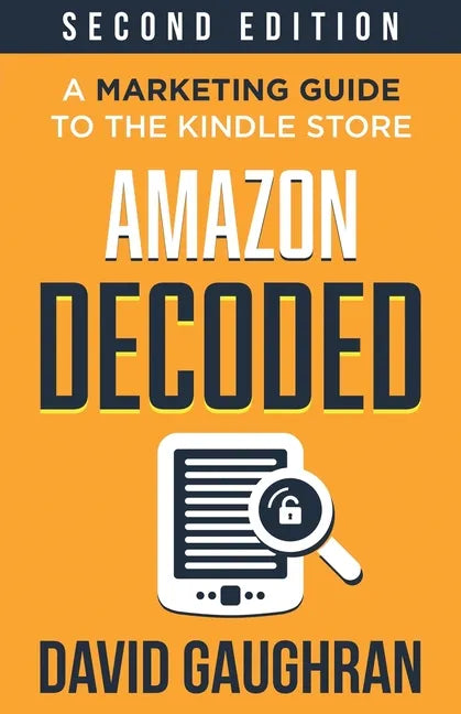 Amazon Decoded: A Marketing Guide to the Kindle Store - Paperback