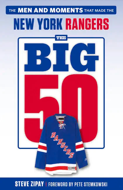 The Big 50: New York Rangers: The Men and Moments That Made the New York Rangers - Paperback
