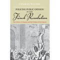 Policing Public Opinion in the French Revolution: The Culture of Calumny and the Problem of Free Speech - Paperback