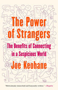 The Power of Strangers: The Benefits of Connecting in a Suspicious World - Paperback