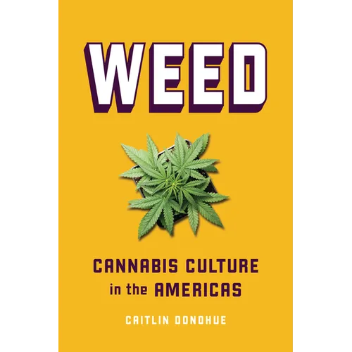 Weed: Cannabis Culture in the Americas - Paperback