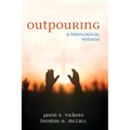 Outpouring: A Theological Witness - Hardcover