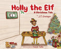Holly the Elf: A Christmas Tale - Hardcover