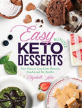 Easy Keto Desserts Bundle: Two Years of Low Carb Desserts, Snacks and Fat Bombs - Hardcover