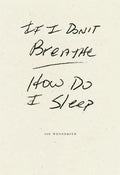 If I Don't Breathe How Do I Sleep - Paperback