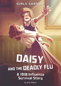 Daisy and the Deadly Flu: A 1918 Influenza Survival Story - Paperback