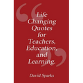 Life Changing Quotes for Teachers, Education and Learning - Paperback