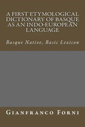 A First Etymological Dictionary of Basque as an Indo-European Language: Basque Native, Basic Lexicon - Paperback