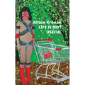 Life Is Not Useful - Hardcover
