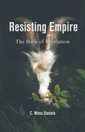 Resisting Empire: The Book of Revelation as Resistance - Paperback
