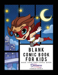 Blank Comic Book for Kids: Super Hero Notebook, Make Your Own Comic Book, Draw Your Own Comics - Paperback
