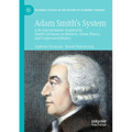 Adam Smith's System: A Re-Interpretation Inspired by Smith's Lectures on Rhetoric, Game Theory, and Conjectural History - Paperback