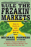 Rule the Freakin' Markets: How to Profit in Any Market, Bull or Bear - Paperback