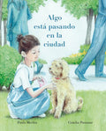 Algo Está Pasando En La Ciudad (Something's Happening in the City) - Hardcover
