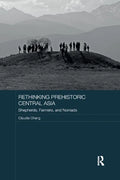 Rethinking Prehistoric Central Asia: Shepherds, Farmers, and Nomads - Paperback