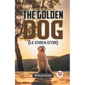 The Golden Dog (LE CHIEN D'OR) - Paperback