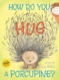 How Do You Hug a Porcupine? - Hardcover