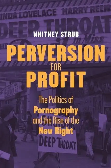 Perversion for Profit: The Politics of Pornography and the Rise of the New Right - Paperback