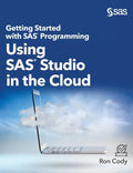 Getting Started with SAS Programming: Using SAS Studio in the Cloud (Hardcover edition) - Hardcover