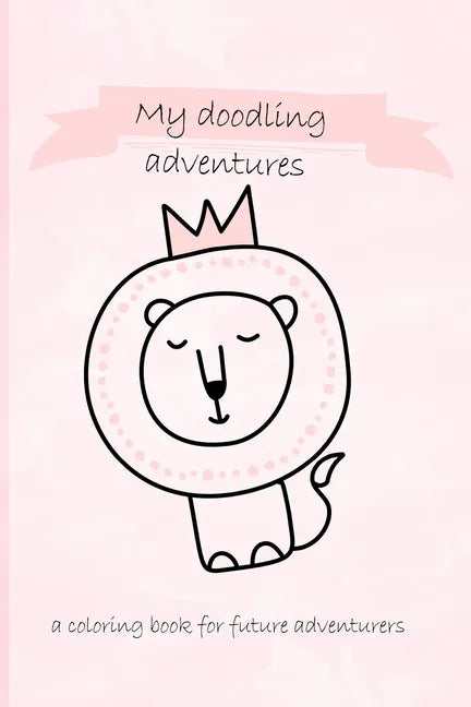 My doodling adventures - a coloring book for future adventurers - Paperback