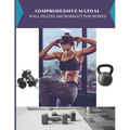 Comprehensive Manual Wall pilates abs workout for Women - Paperback