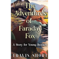 The Adventures of Faraday Fox: A Story for Young Readers - Hardcover