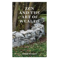 Zen and the Art of Wealth: Finding Your Way to Happiness and Financial Security - Paperback