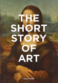 The Short Story of Art: A Pocket Guide to Key Movements, Works, Themes, & Techniques (Art History Introduction, a Guide to Art) - Paperback