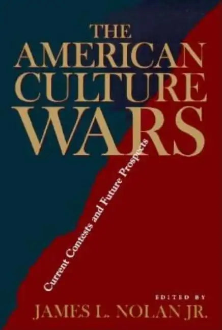 The American Culture Wars: Current Contests and Future Prospects - Paperback