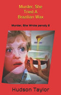 Murder, She Tried A Brazilian Wax: Murder, She Wrote parody 2 - Paperback