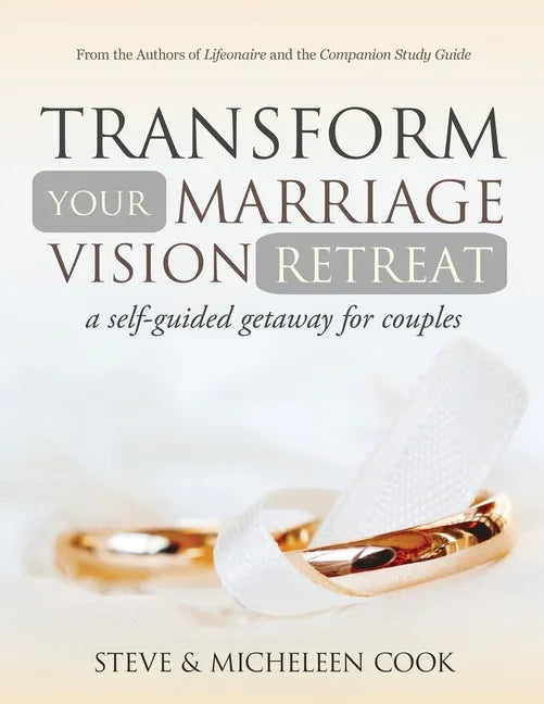 Transform Your Marriage Vision Retreat: A Self-Guided Getaway for Couples - Paperback