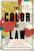 The Color of Law: A Forgotten History of How Our Government Segregated America - Hardcover