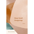 Many Small Hungerings: Poetry - Paperback