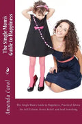 The Single Mom's Guide to Happiness - Paperback