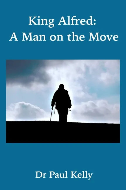 King Alfred: A Man on the Move - Hardcover