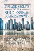 Tips and Secrets to Be a Successful Business Owner - Paperback