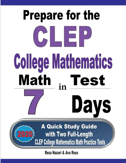 Prepare for the CLEP College Mathematics Test in 7 Days: A Quick Study Guide with Two Full-Length CLEP College Mathematics Practice Tests - Paperback