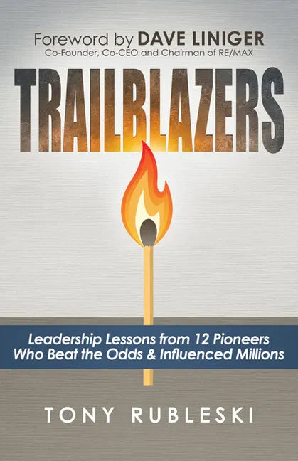 Trailblazers: Leadership Lessons from 12 Thought Leaders Who Beat the Odds and Influenced Millions - Paperback