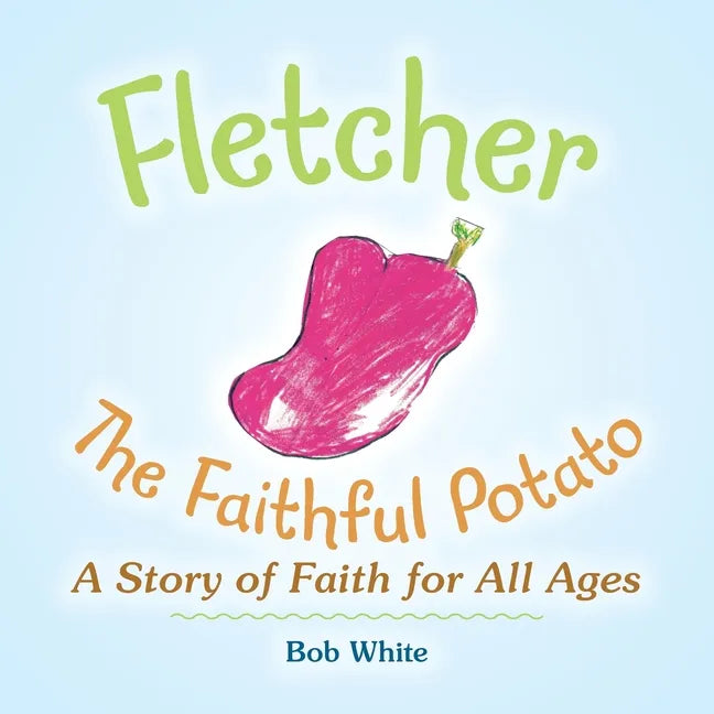 Fletcher: The Faithful Potato - Paperback
