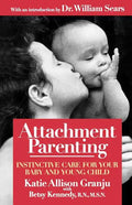 Attachment Parenting: Instinctive Care for Your Baby and Young Child - Paperback
